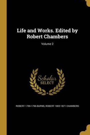 Cover of Life and Works. Edited by Robert Chambers; Volume 2