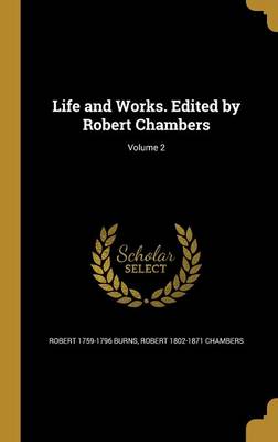 Book cover for Life and Works. Edited by Robert Chambers; Volume 2