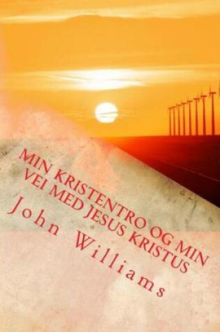 Cover of Min Kristentro Og Min Vei Med Jesus Kristus