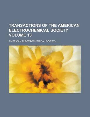 Book cover for Transactions of the American Electrochemical Society Volume 13