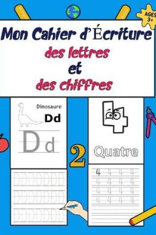 Cover of Mon cahier d'ecriture des lettres et des chiffres