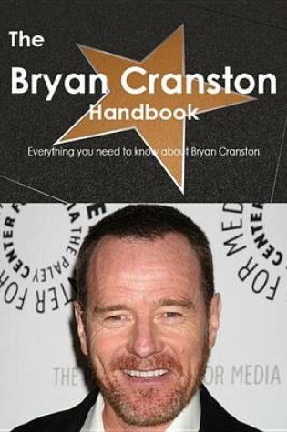 Cover of The Bryan Cranston Handbook - Everything You Need to Know about Bryan Cranston