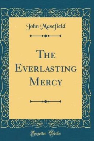 Cover of The Everlasting Mercy (Classic Reprint)