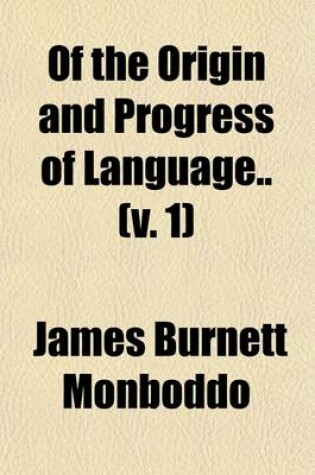 Cover of Of the Origin and Progress of Language (Volume 1)
