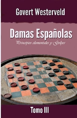 Book cover for Damas Españolas: Principios elementales y Golpes. Tomo III