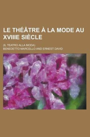 Cover of Le Th Tre La Mode Au Xviiie Si Cle; (Il Teatro Alla Moda)