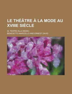 Book cover for Le Th Tre La Mode Au Xviiie Si Cle; (Il Teatro Alla Moda)