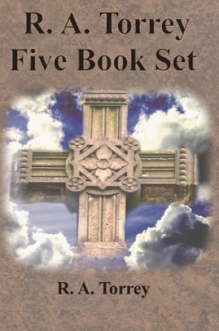 Cover of R. A. Torrey Five Book Set - How To Pray, The Person and Work of The Holy Spirit, How to Bring Men to Christ,