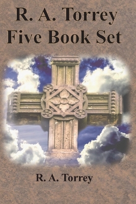 Book cover for R. A. Torrey Five Book Set - How To Pray, The Person and Work of The Holy Spirit, How to Bring Men to Christ,