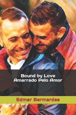 Cover of Bound by Love - Amarrado Pelo Amor