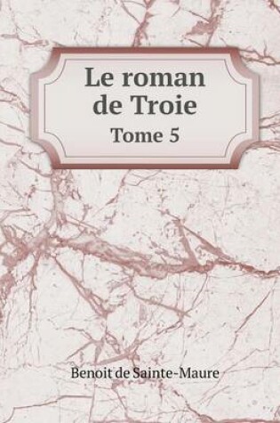 Cover of Le roman de Troie Tome 5