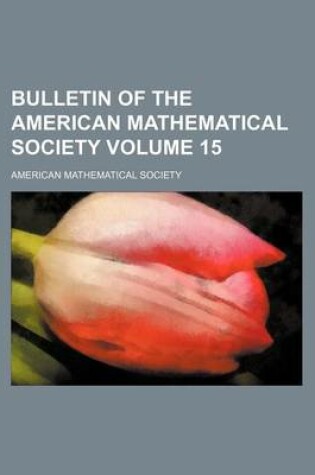 Cover of Bulletin of the American Mathematical Society Volume 15