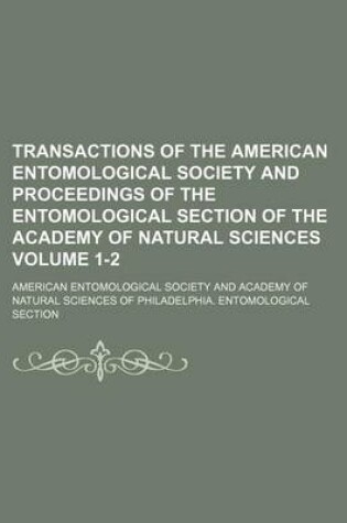 Cover of Transactions of the American Entomological Society and Proceedings of the Entomological Section of the Academy of Natural Sciences Volume 1-2