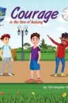 Book cover for Courage In The Face Of Bullying