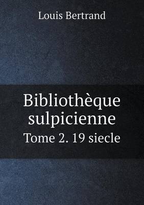 Book cover for Bibliothèque sulpicienne Tome 2. 19 siecle