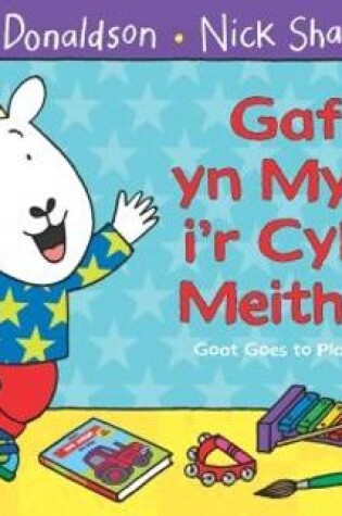 Cover of Gafr yn Mynd i'r Cylch Meithrin / Goat Goes to Playgroup