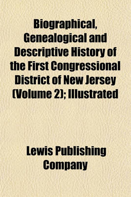 Book cover for Biographical, Genealogical and Descriptive History of the First Congressional District of New Jersey (Volume 2); Illustrated