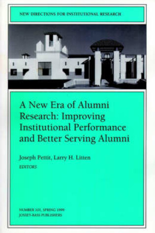 Cover of New Era Alumni Rsrch 101 Nal Performance and Better Serving Alumni (Issue 101: New Directions for Institutional Research-Ir)