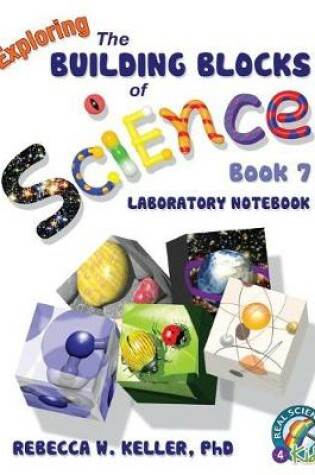 Cover of Exploring the Building Blocks of Science Book 7 Laboratory Notebook