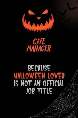 Book cover for Cafe Manager Because Halloween Lover Is Not An Official Job Title