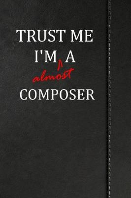 Book cover for Trust Me I'm Almost a Composer