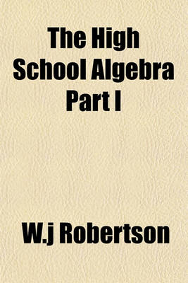 Book cover for The High School Algebra Part I