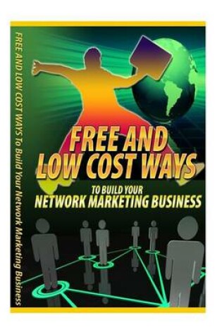 Cover of Free and Low Cost Ways to Build Your Network Marketing Business