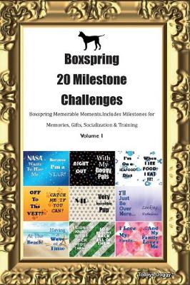 Book cover for Boxspring 20 Milestone Challenges Boxspring Memorable Moments.Includes Milestones for Memories, Gifts, Socialization & Training Volume 1