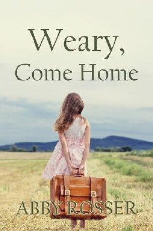 Cover of Weary, Come Home