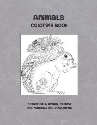 Book cover for Animals - Coloring Book - Designs with Henna, Paisley and Mandala Style Patterns