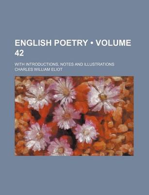 Book cover for English Poetry (Volume 42); With Introductions, Notes and Illustrations