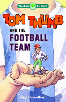 Book cover for Oxford Reading Tree: TreeTops: More All Stars: Tom Thumb and the Football Team