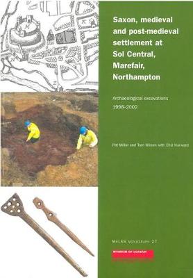 Cover of Saxon, Medieval and Post-Medieval Settlement at Sol Central, Marefair, Northampton