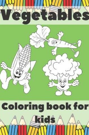 Cover of Vegetables Coloring Book For Kids