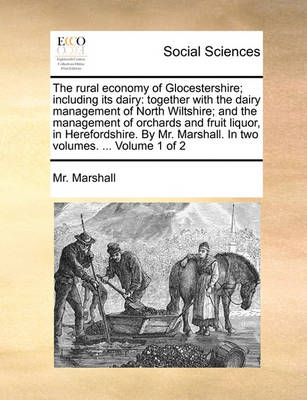 Book cover for The Rural Economy of Glocestershire; Including Its Dairy