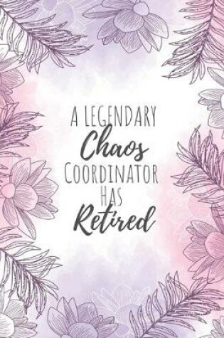 Cover of A Legendary Chaos Coordinator Has Retired