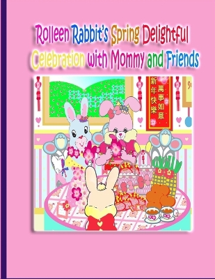 Book cover for Rolleen Rabbit's Spring Delightful Celebration with Mommy and Friends