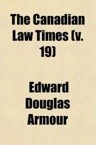 Cover of The Canadian Law Times (Volume 19)