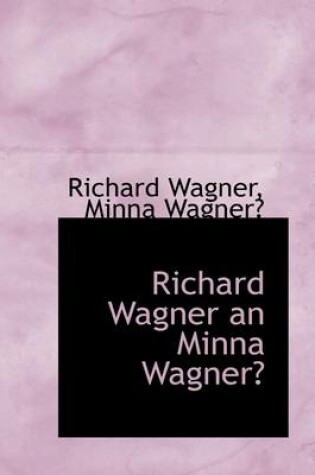 Cover of Richard Wagner an Minna Wagner