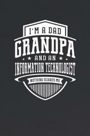 Cover of I'm A Dad Grandpa & An Information Technologist Nothing Scares Me