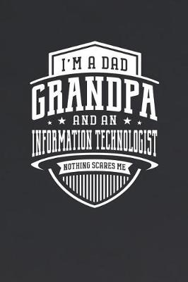 Book cover for I'm A Dad Grandpa & An Information Technologist Nothing Scares Me