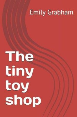 Cover of The tiny toy shop