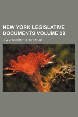 Cover of New York Legislative Documents Volume 39