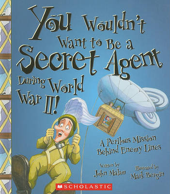 Book cover for You Wouldn't Want to Be a Secret Agent During World War II!