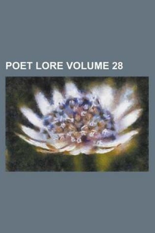 Cover of Poet Lore Volume 28