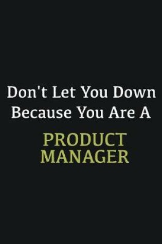 Cover of Don't let you down because you are a Product Manager