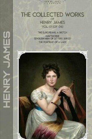 Cover of The Collected Works of Henry James, Vol. 01 (of 04)