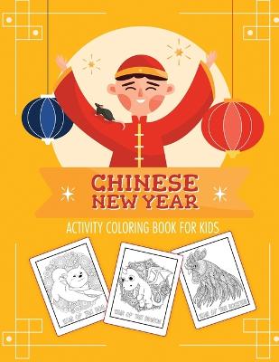 Book cover for Chinese New Year Activity Coloring Book For Kids