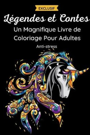 Cover of Légendes et Contes - Un Magnifique Livre de Coloriage Pour Adultes