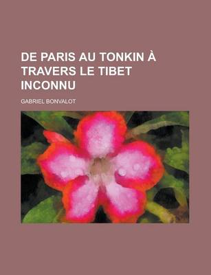 Book cover for de Paris Au Tonkin a Travers Le Tibet Inconnu